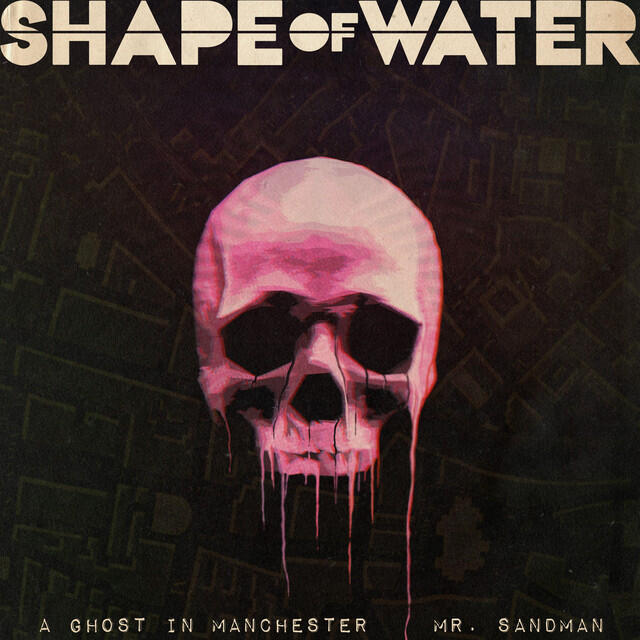 A Ghost In Manchester / Mr.Sandman by Shape Of Water